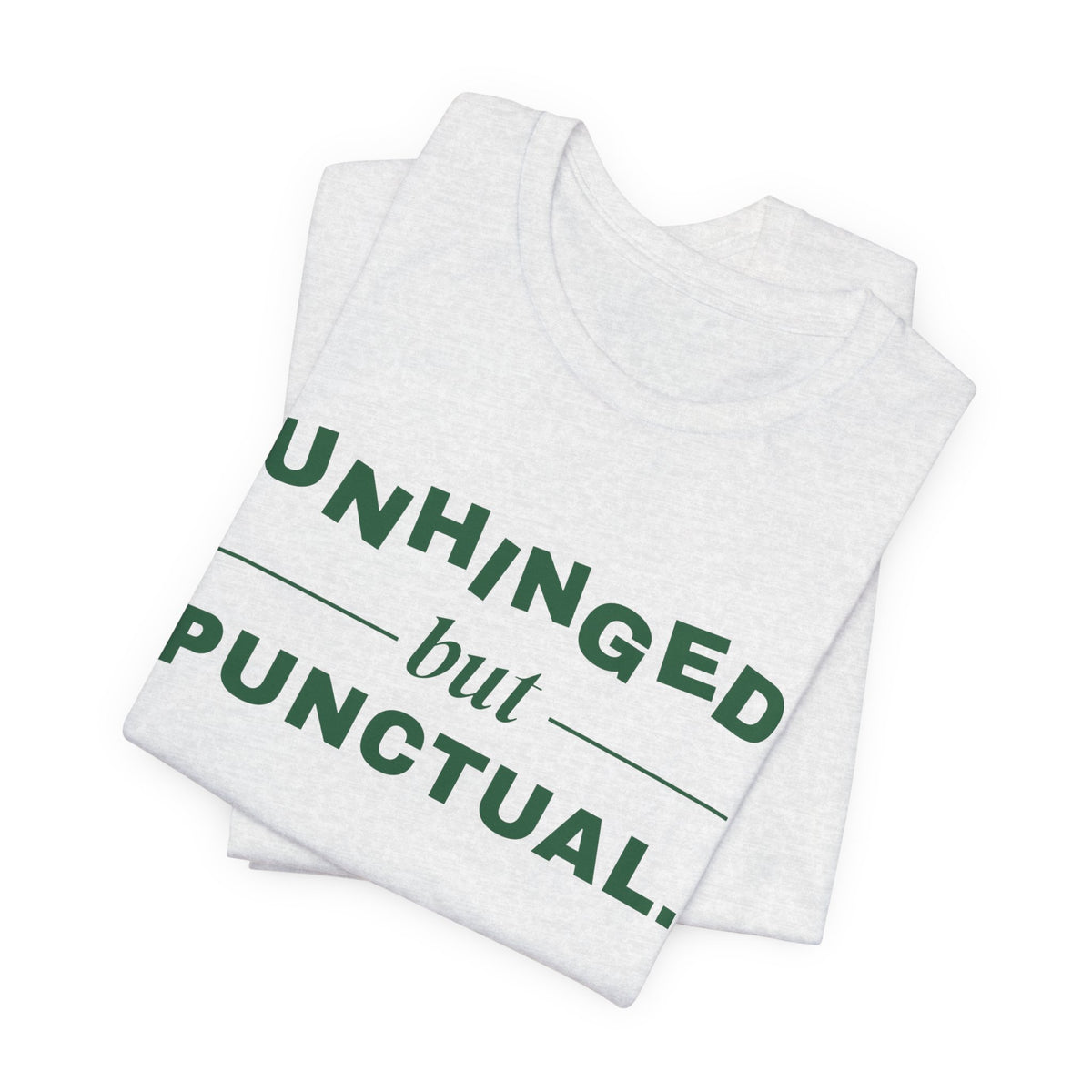 Unhinged but Punctual Tee (Forest Green Ink)