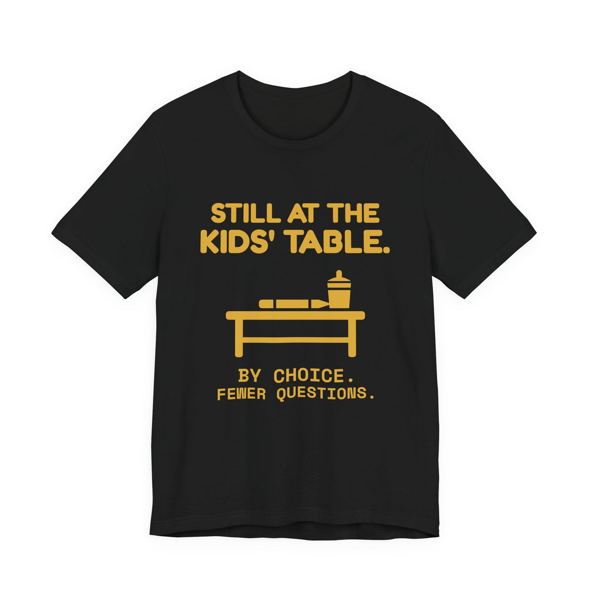 Still at the Kids' Table Tee (Gold)