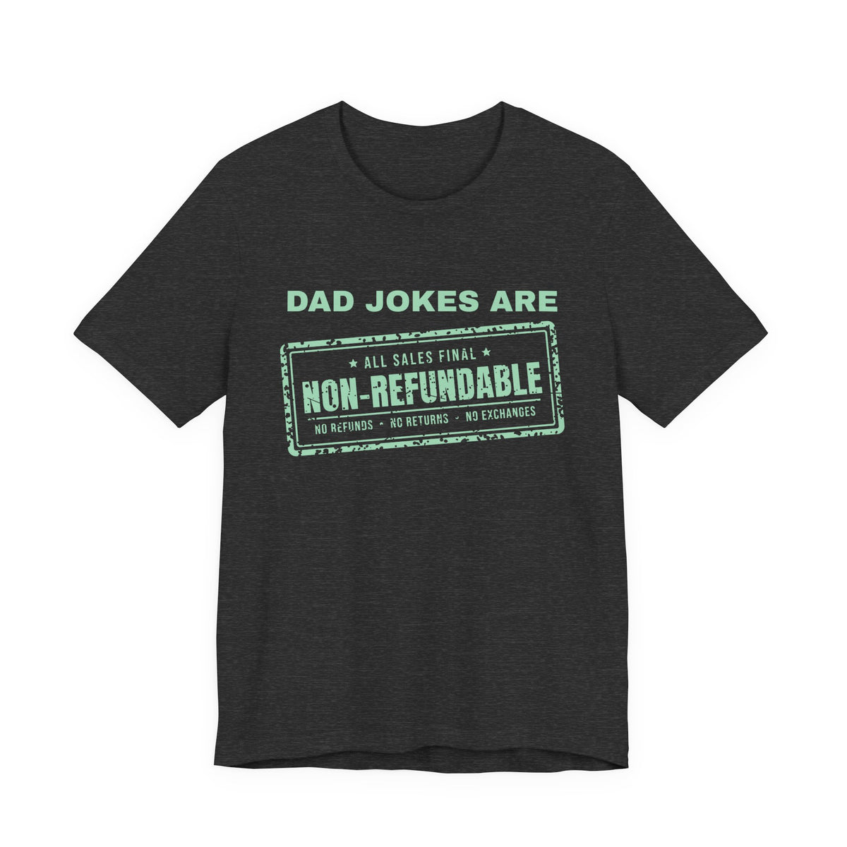 Dad Jokes Are Non-Refundable Tee (Mint Green Ink)