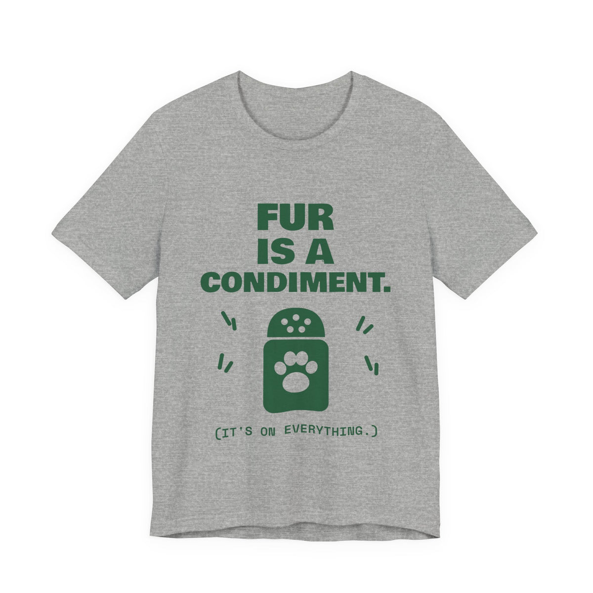 Fur Is a Condiment Tee (Forest Green Ink)