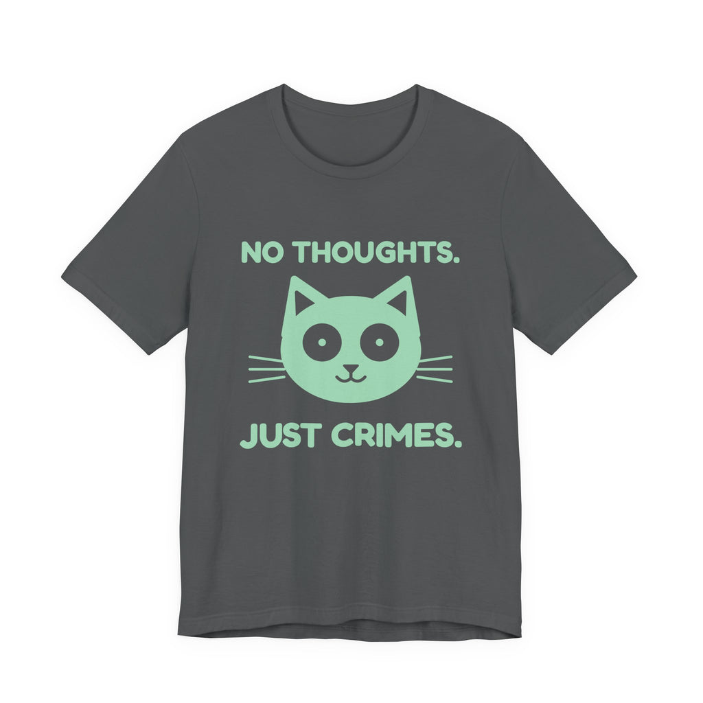 No Thoughts. Just Crimes. Tee (Mint Green Ink)