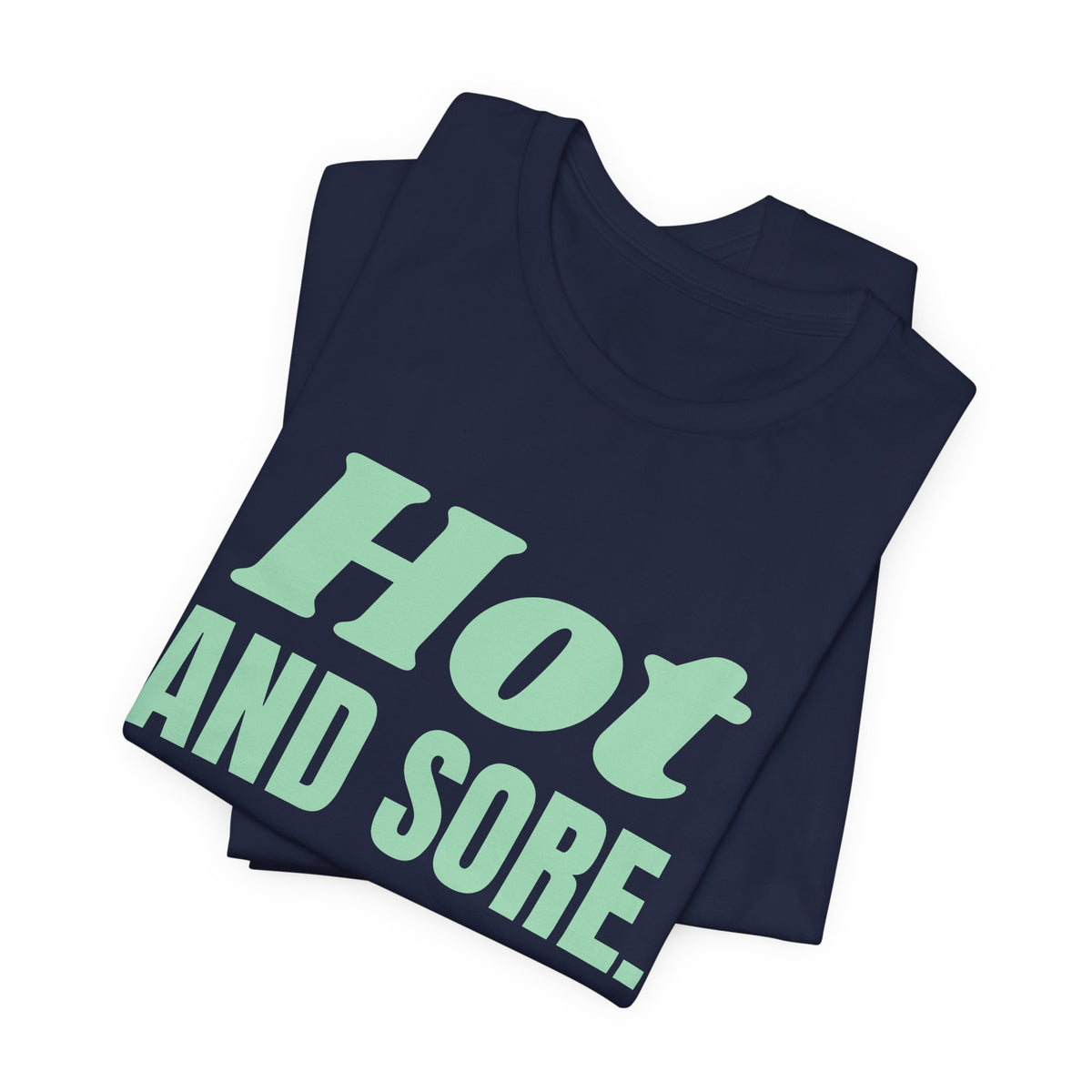 Hot and Sore Tee (Mint Green Ink)