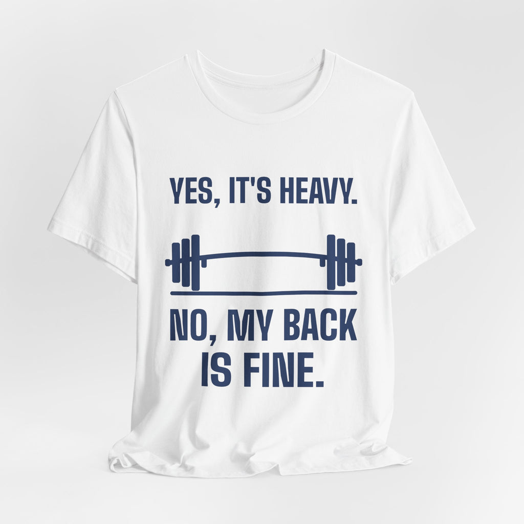 Yes, It's Heavy. No, My Back Is Fine Tee (Navy Blue Ink)
