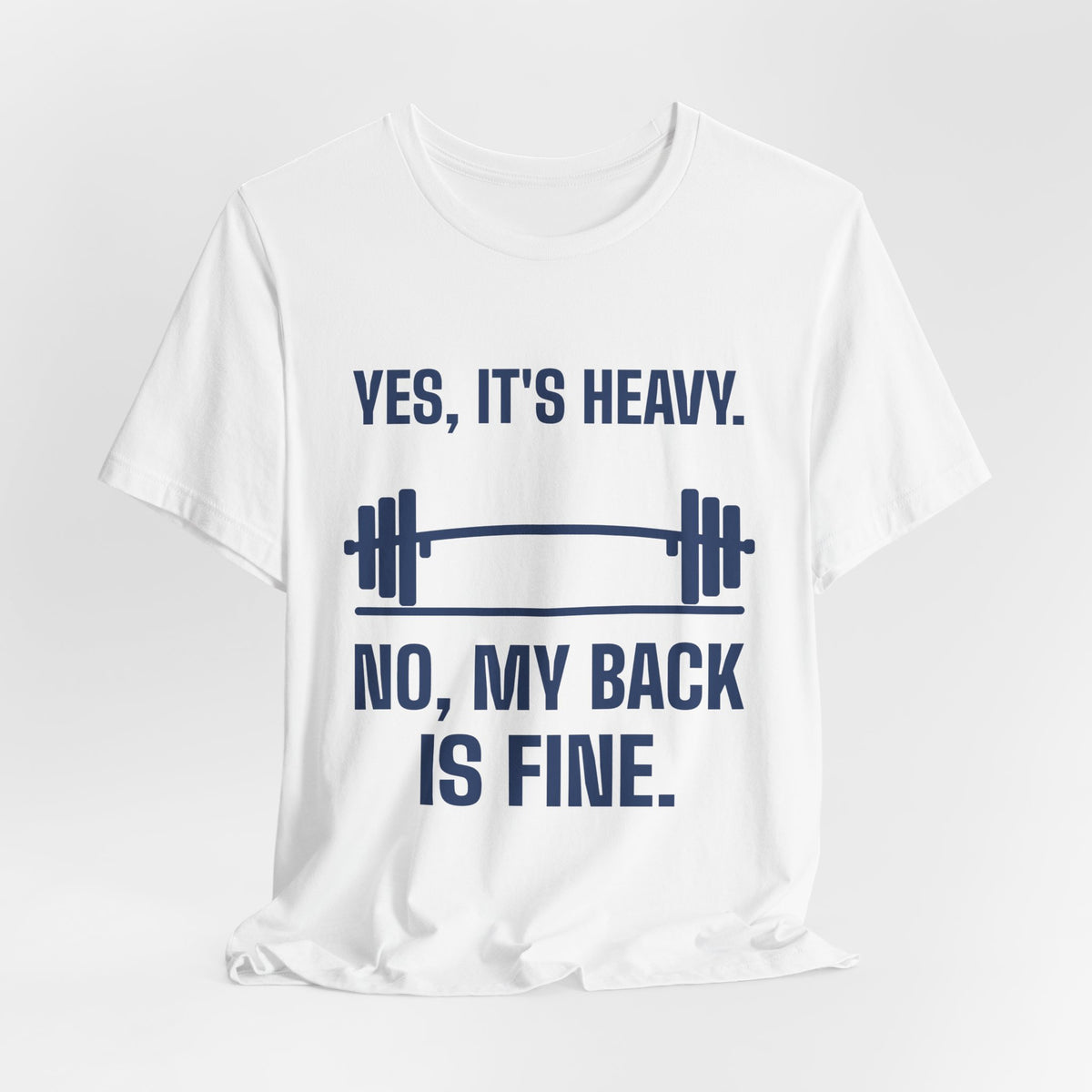Yes, It's Heavy. No, My Back Is Fine Tee (Navy Blue Ink)