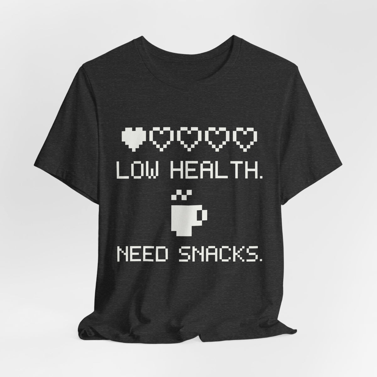 Low Health. Need Snacks Tee (Dark)