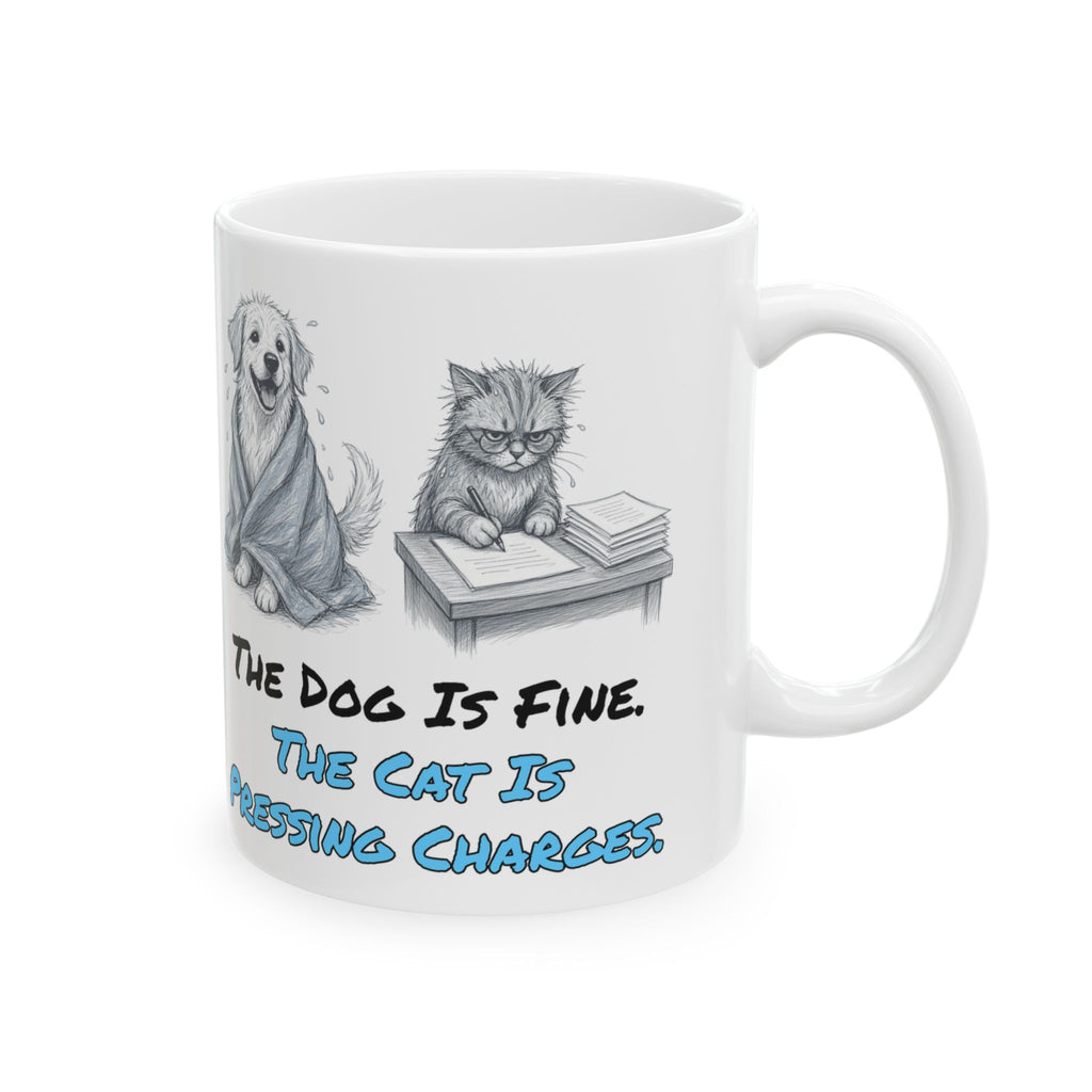 The Dog Is Fine. The Cat Is Pressing Charges. Mug