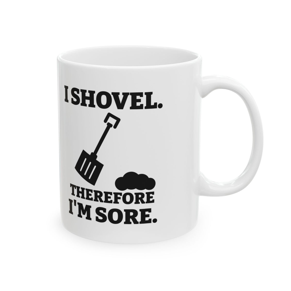 I Shovel Therefore I'm Sore Mug
