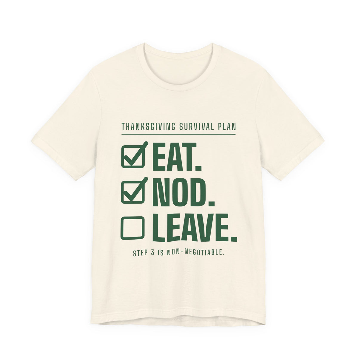 Eat. Nod. Leave. Tee (Forest Green Ink)