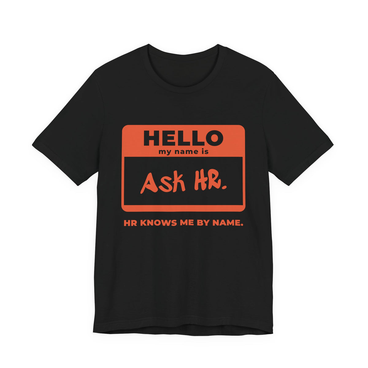 HR Knows Me by Name Tee (Orange Ink)