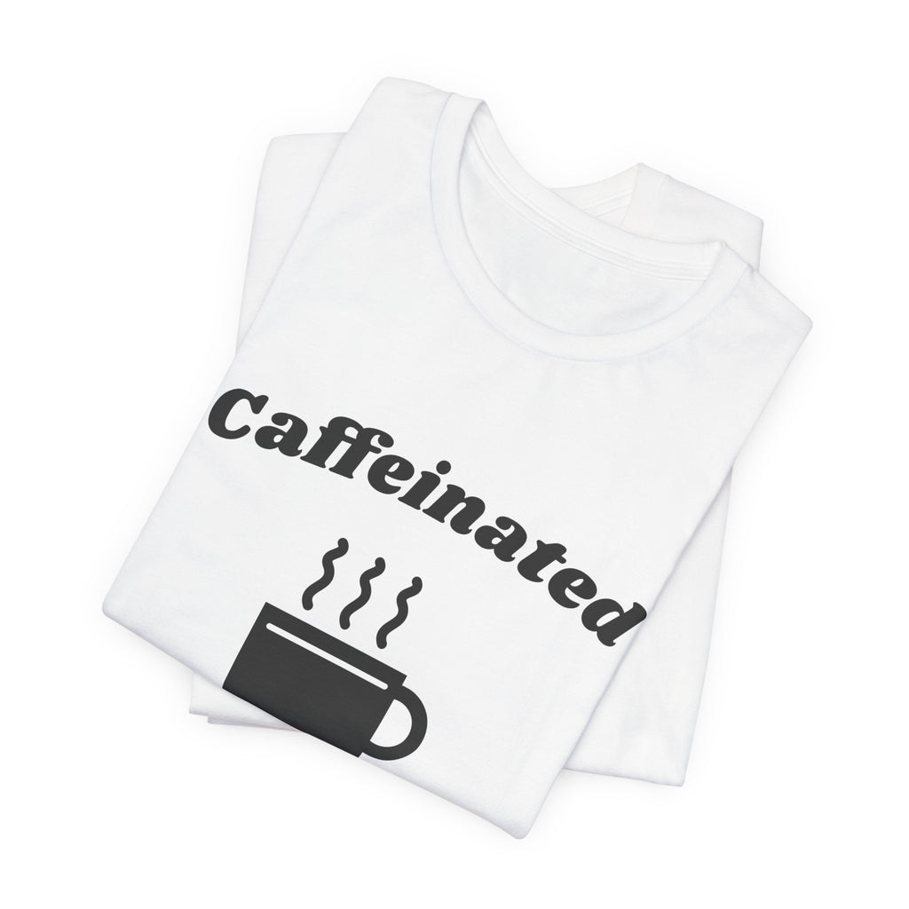 Caffeinated Enough to Be Polite Tee (Light)