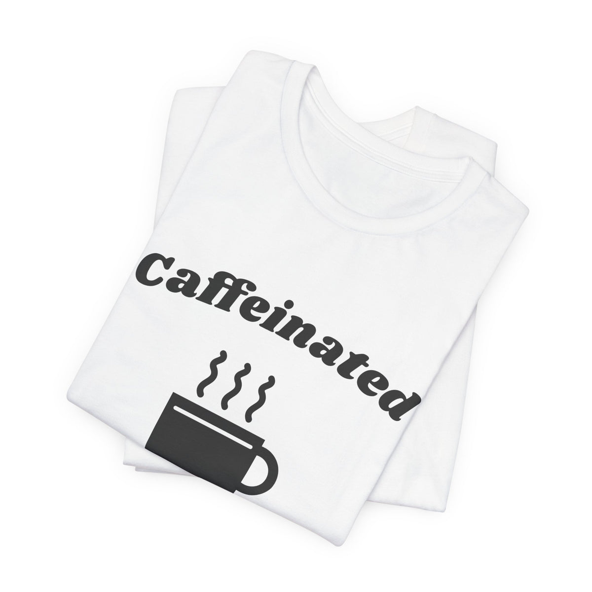 Caffeinated Enough to Be Polite Tee (Light)