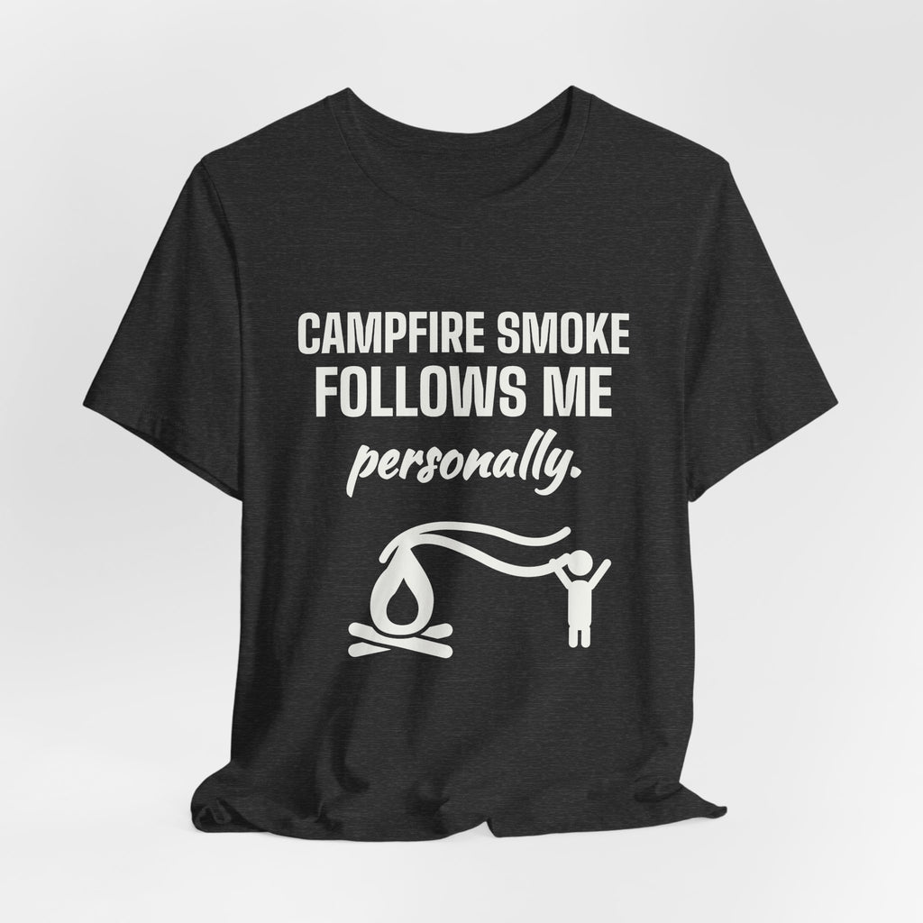 Campfire Smoke Follows Me Personally Tee (Dark)