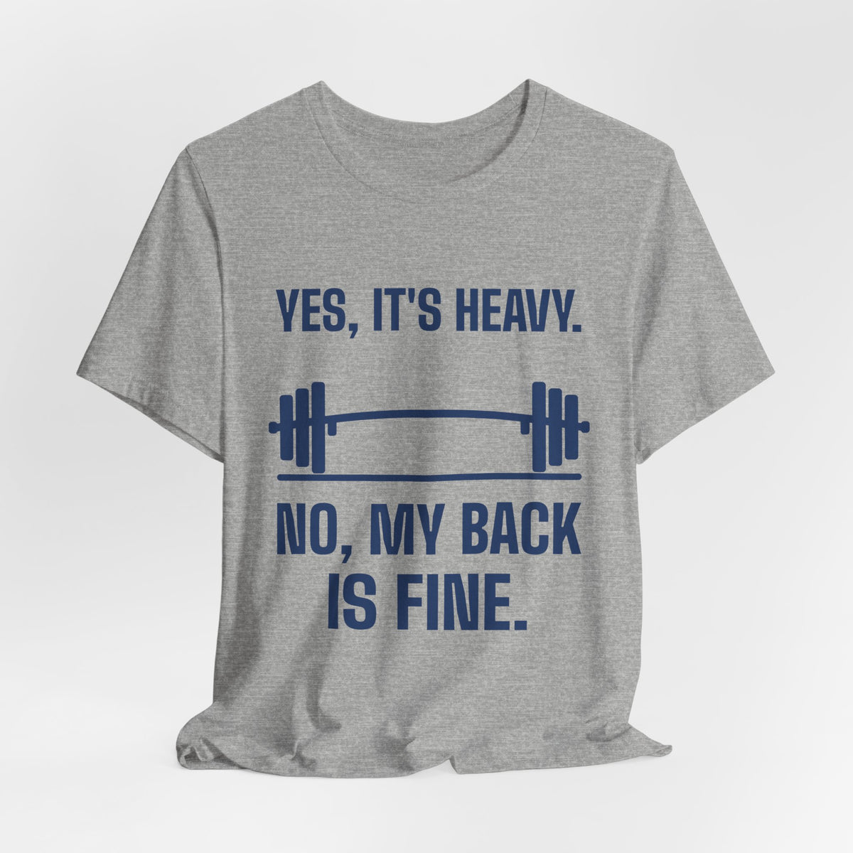 Yes, It's Heavy. No, My Back Is Fine Tee (Navy Blue Ink)