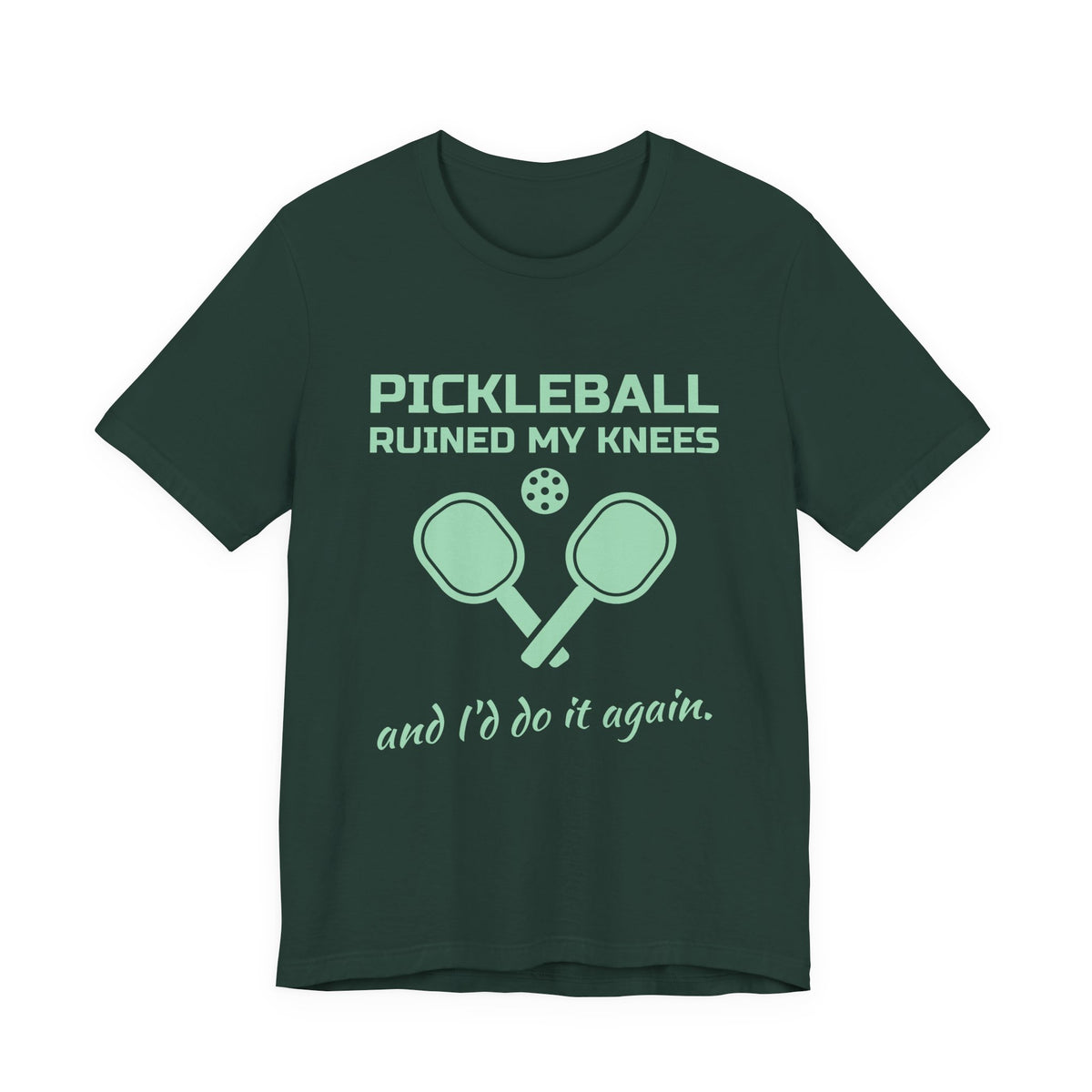 Pickleball Ruined My Knees and I'd Do It Again Tee (Mint Green Ink)