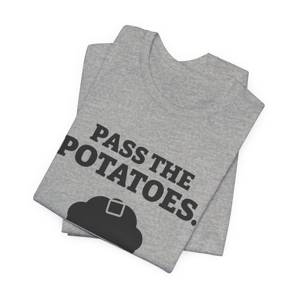 Pass the Potatoes Not the Questions Tee (Light)