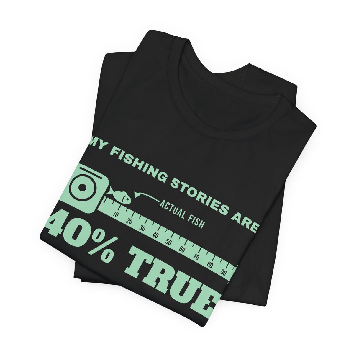 My Fishing Stories Are 40% True Tee (Mint Green Ink)