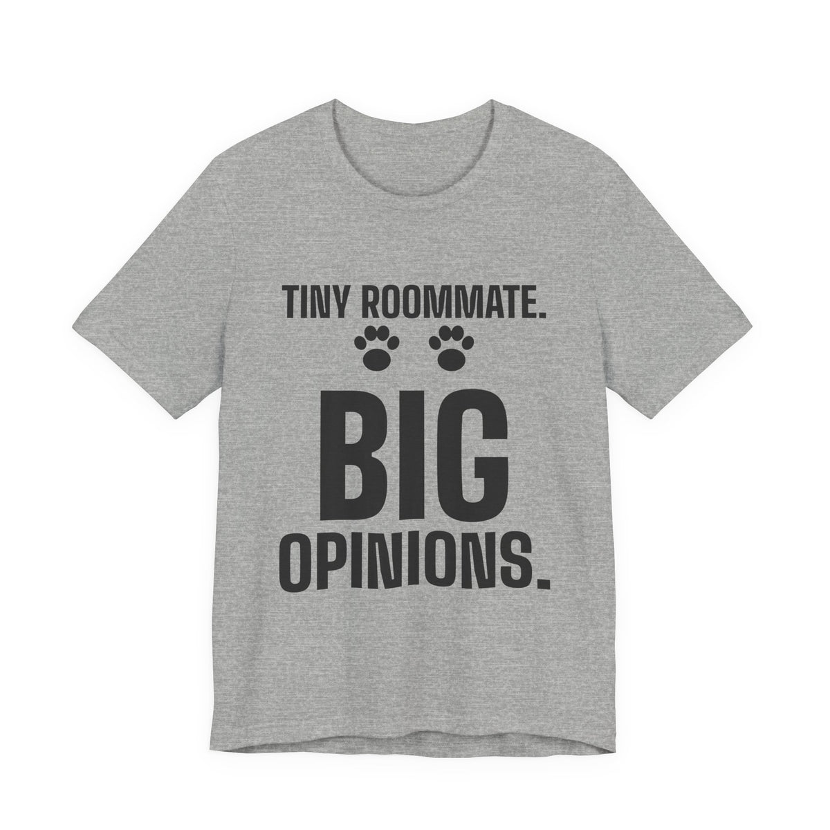 Tiny Roommate. Big Opinions Tee (Light)