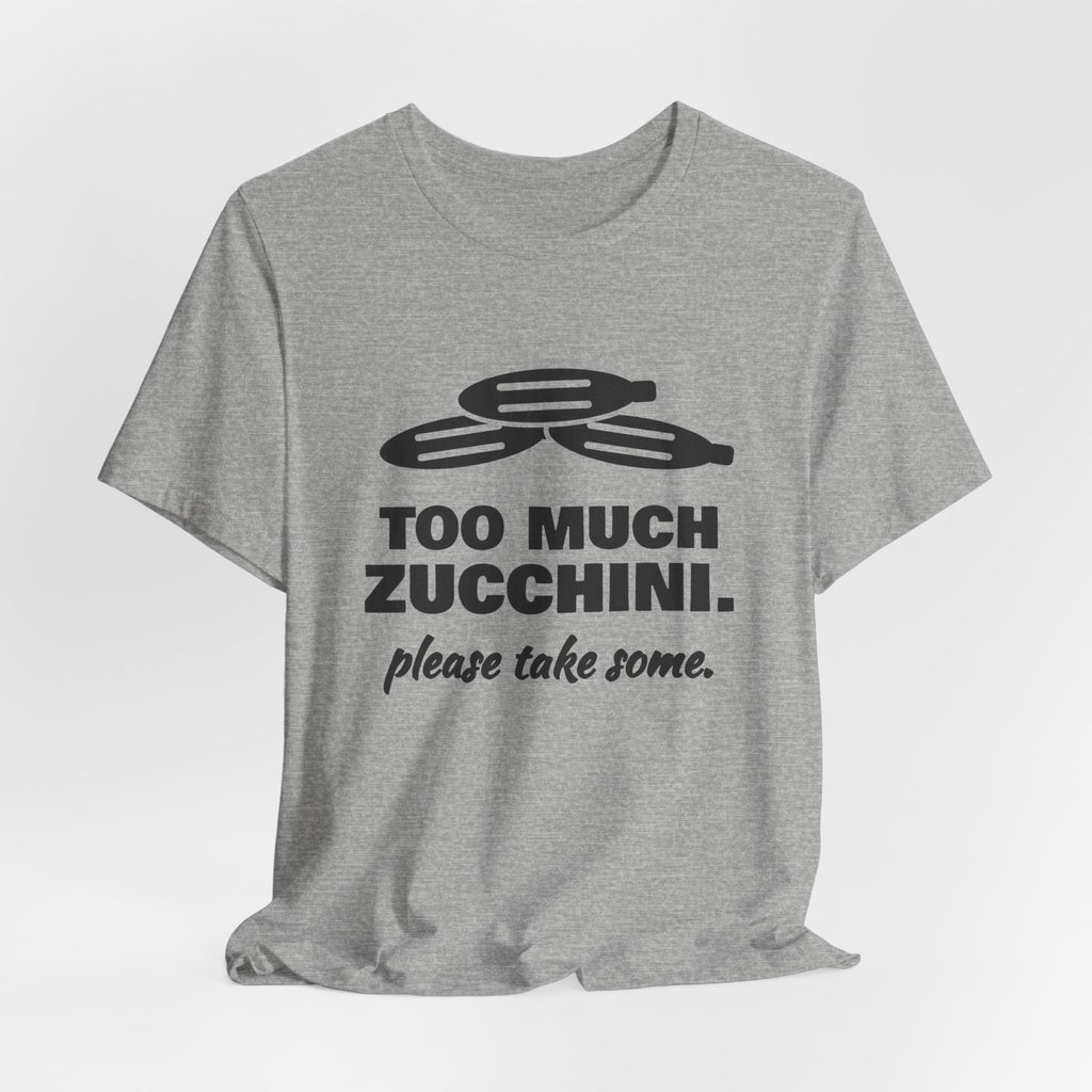 Too Much Zucchini. Please Take Some Tee (Light)