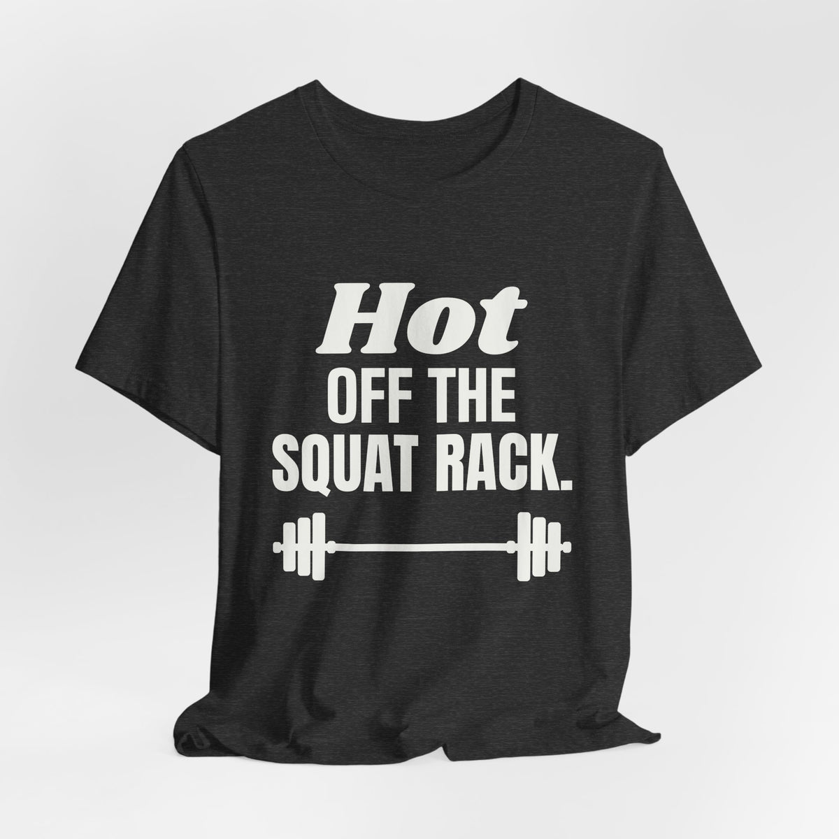 Hot Off the Squat Rack Tee (Dark)