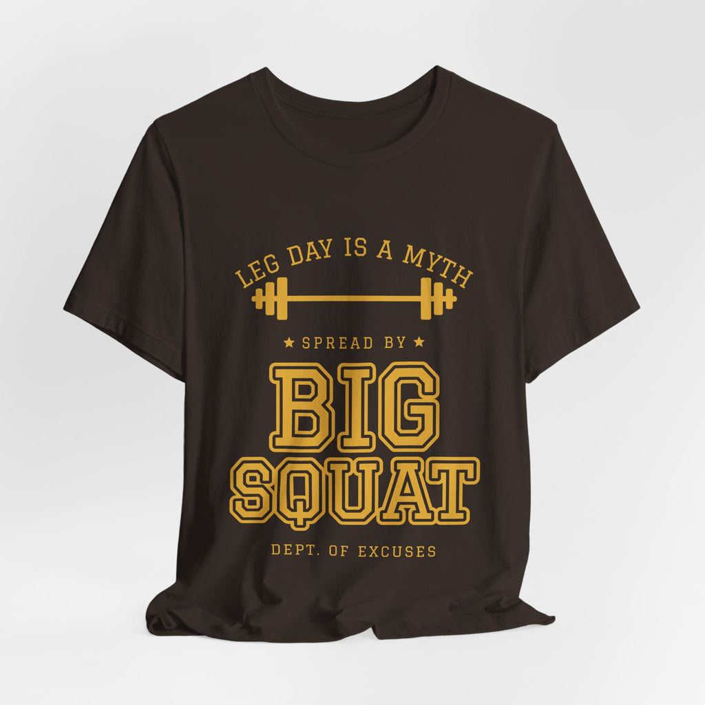 Leg Day Is a Myth Spread by Big Squat Tee (Gold Ink)