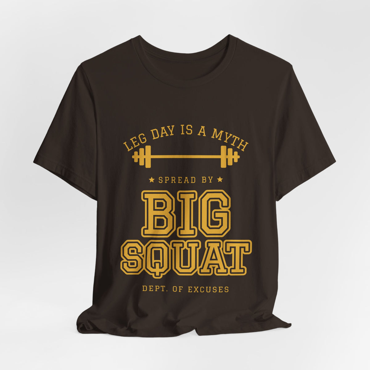 Leg Day Is a Myth Spread by Big Squat Tee (Gold Ink)