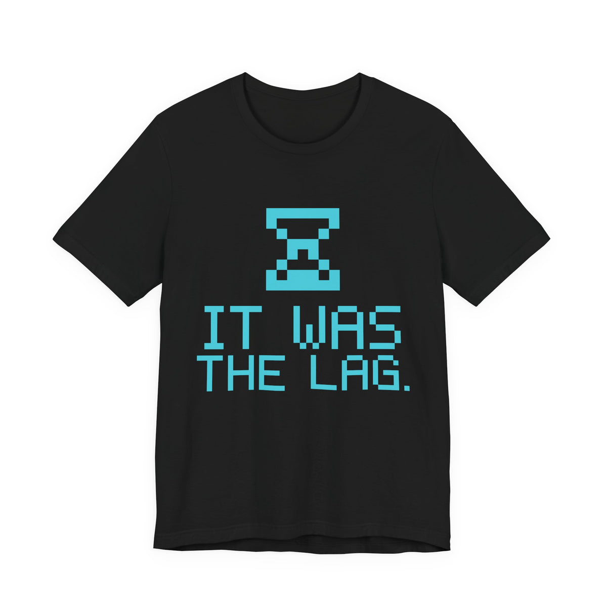It Was the Lag Tee (Cyan)