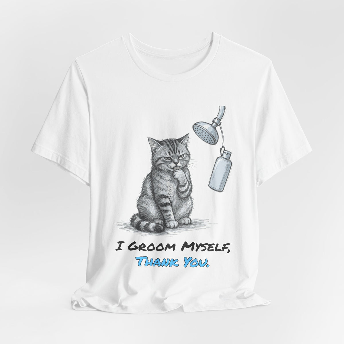 I Groom Myself, Thank You. Tee
