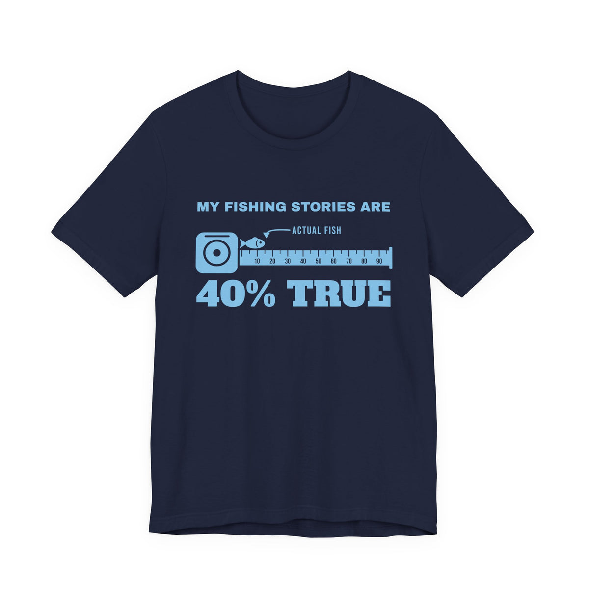 My Fishing Stories Are 40% True Tee (Sky Blue Ink)
