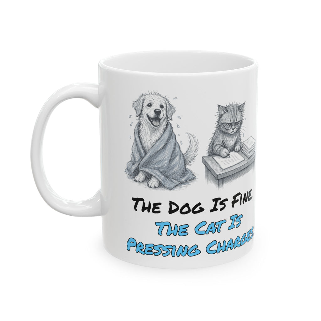 The Dog Is Fine. The Cat Is Pressing Charges. Mug