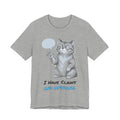 I Have Claws and Opinions. Tee