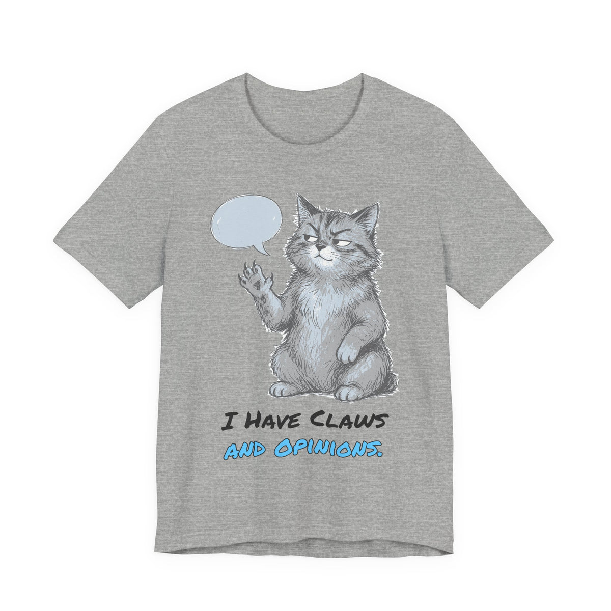 I Have Claws and Opinions. Tee