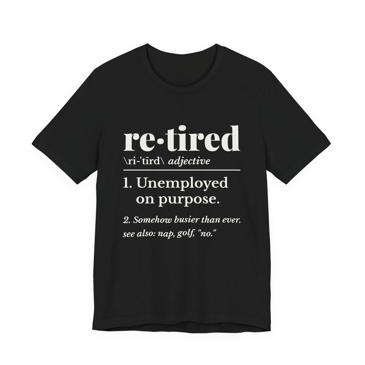Retired: Unemployed on Purpose Tee (Dark)