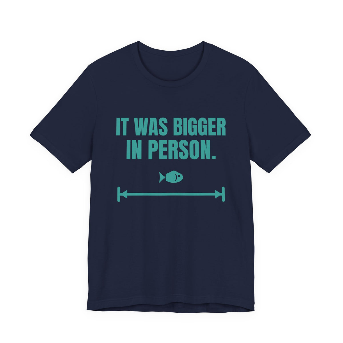 It Was Bigger in Person Tee (Teal)