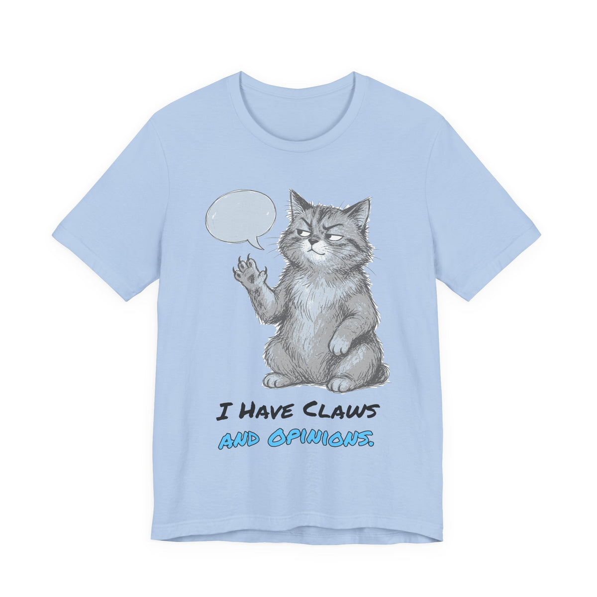 I Have Claws and Opinions. Tee