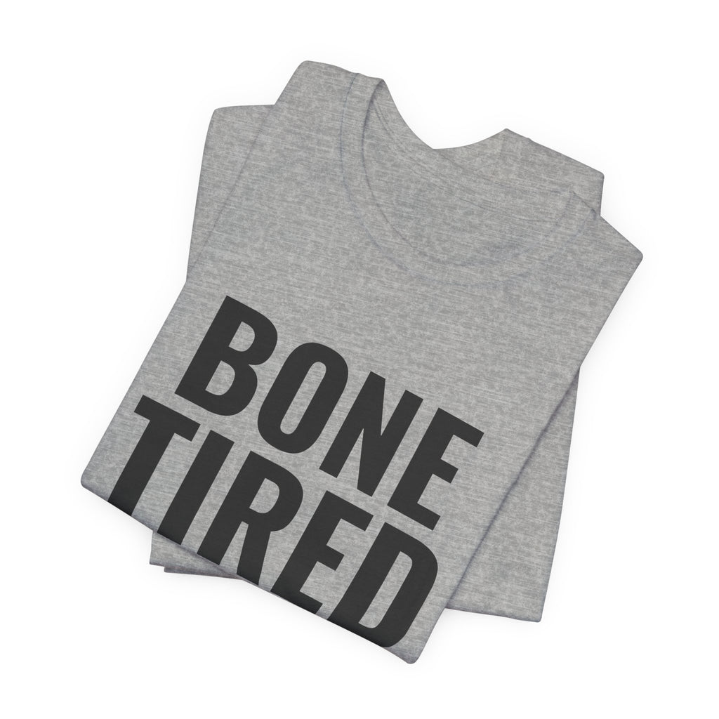 Bone Tired Tee (Light)