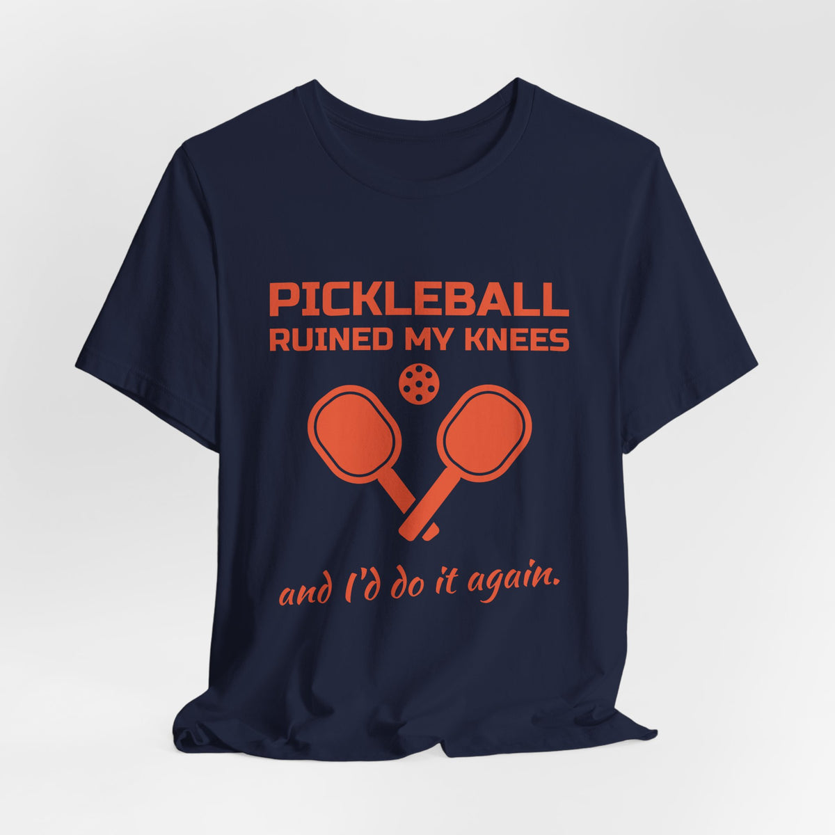 Pickleball Ruined My Knees and I'd Do It Again Tee (Orange Ink)