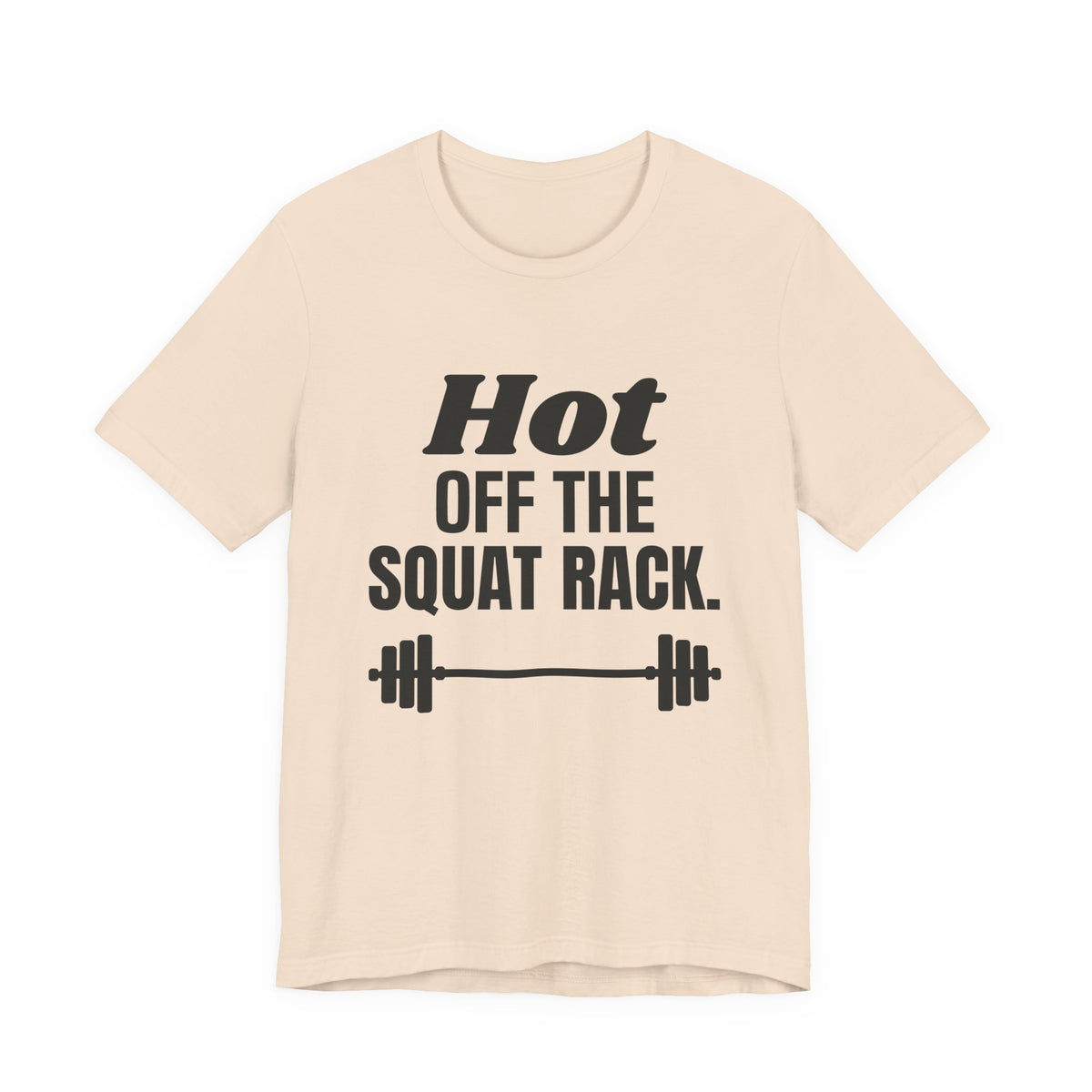 Hot Off the Squat Rack Tee (Light)