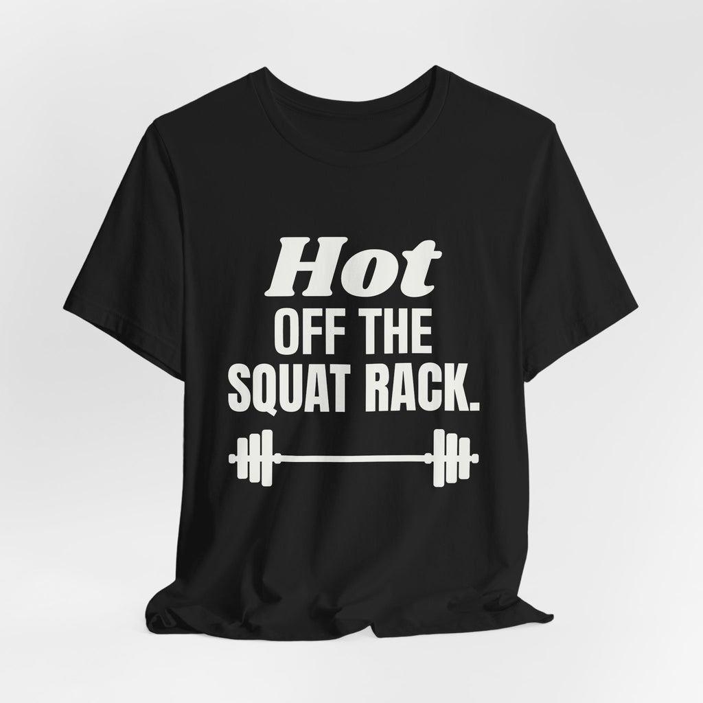 Hot Off the Squat Rack Tee (Dark)