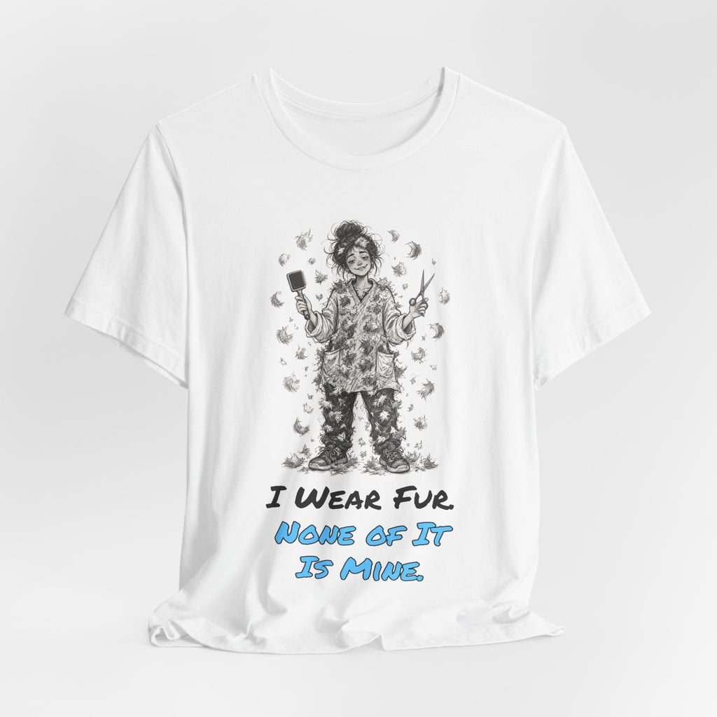 I Wear Fur. None of It Is Mine. Tee