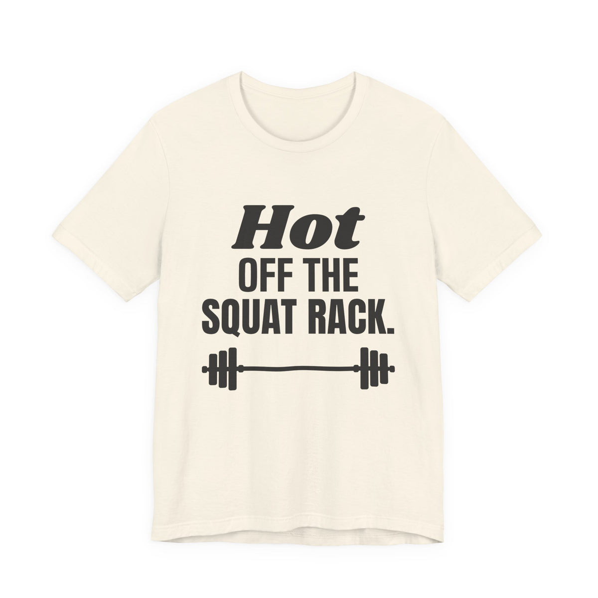 Hot Off the Squat Rack Tee (Light)