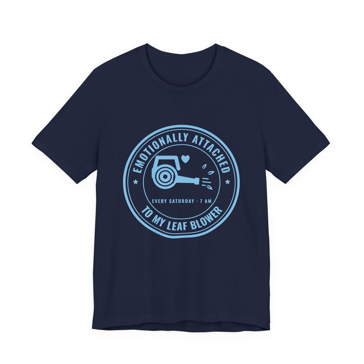 Emotionally Attached to My Leaf Blower Tee (Sky Blue Ink)
