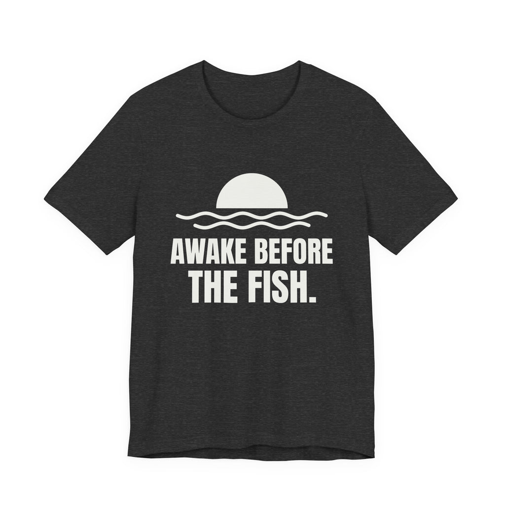 Awake Before the Fish Tee (Dark)
