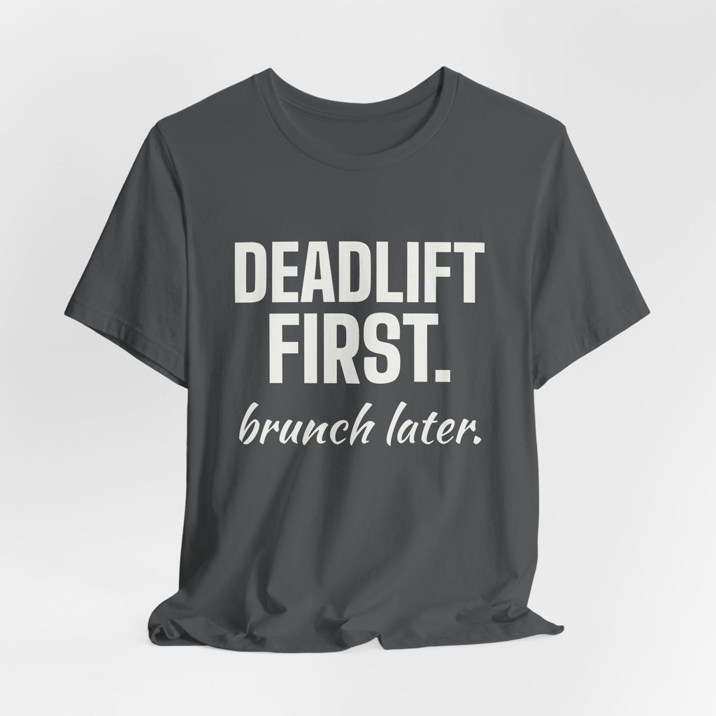 Deadlift First. Brunch Later Tee (Dark)