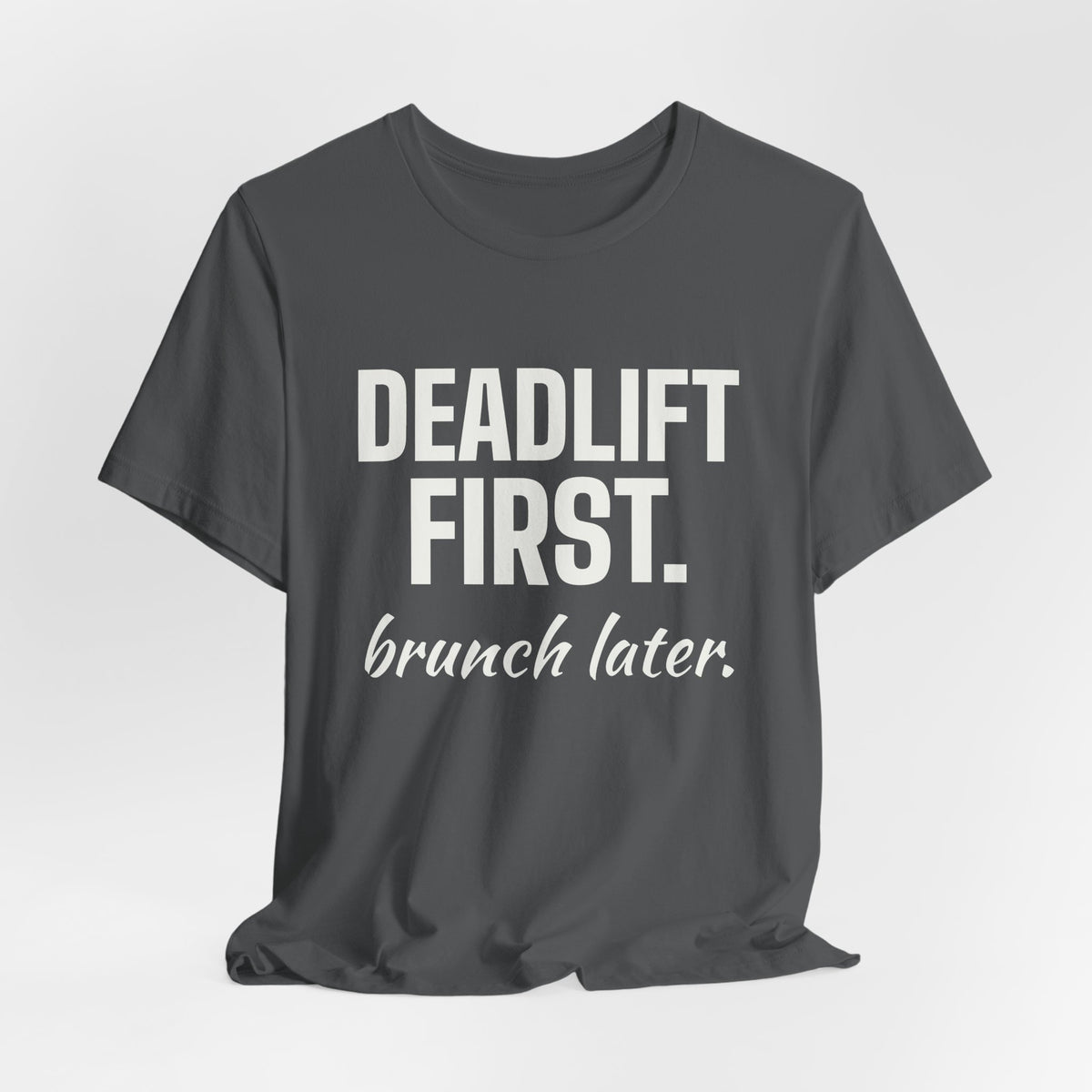 Deadlift First. Brunch Later Tee (Dark)