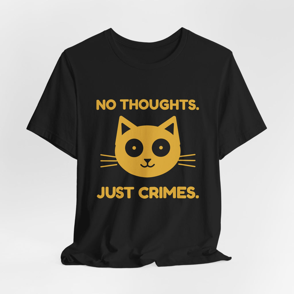 No Thoughts. Just Crimes. Tee (Gold Ink)