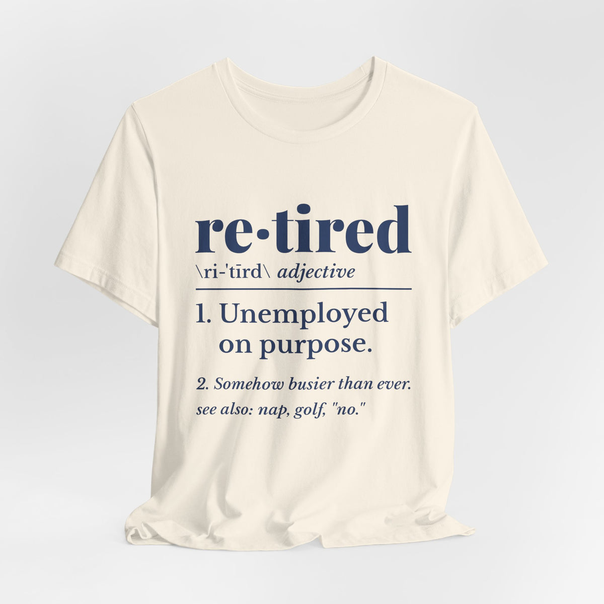 Retired: Unemployed on Purpose Tee (Navy Blue Ink)