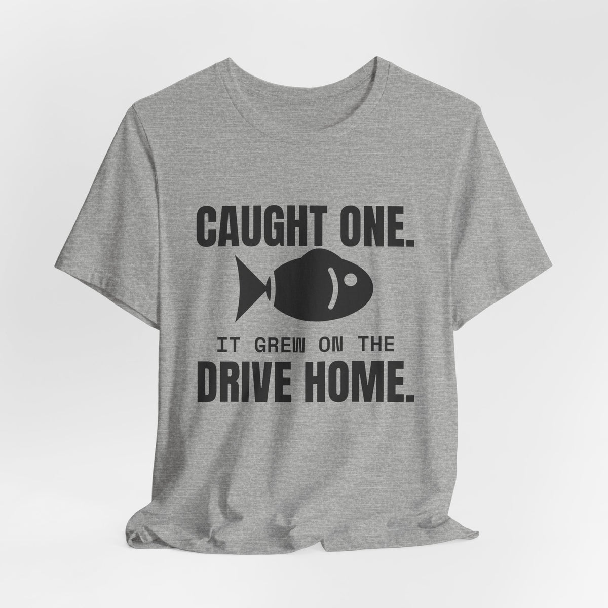 Caught One. It Grew on the Drive Home Tee (Light)