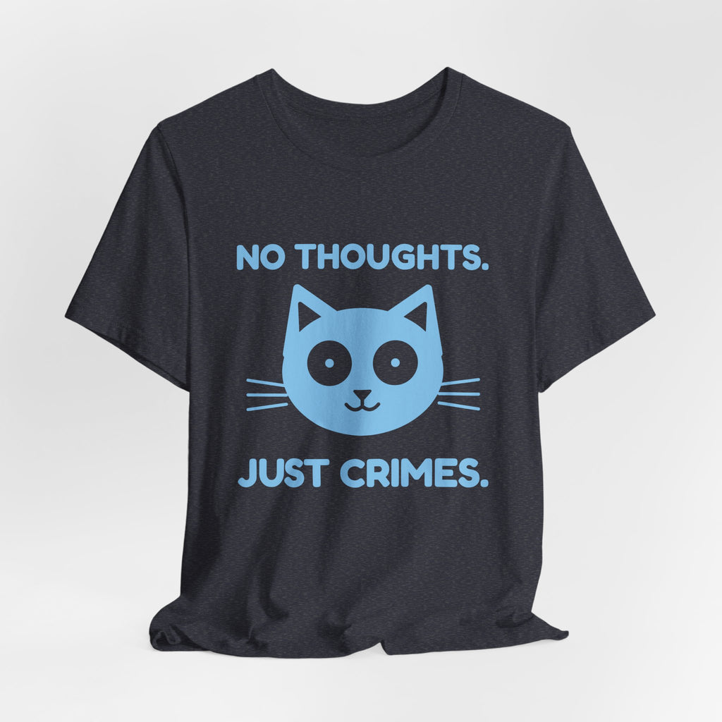 No Thoughts. Just Crimes. Tee (Sky Blue Ink)