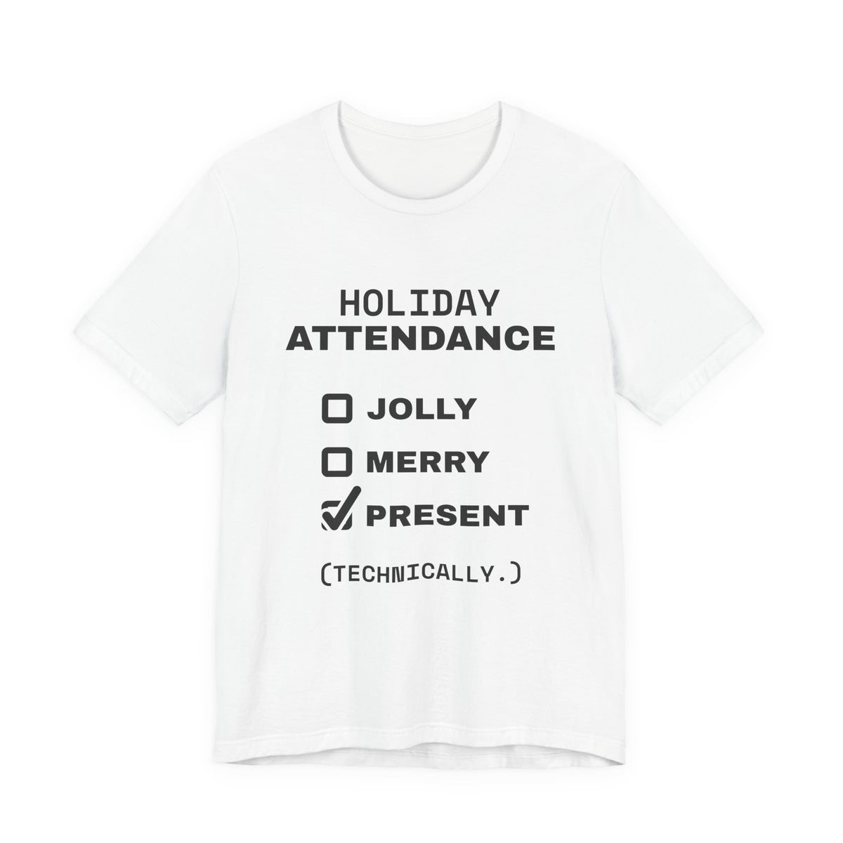 Holiday Attendance: Technically Present Tee (Light)