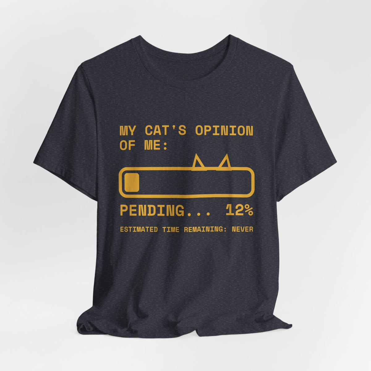 My Cat's Opinion of Me: Pending Tee (Gold Ink)